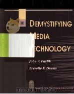 DEMYSTIFYING MEDIA TECHNOLOGY:READINGS FROM THE FREEDOM FORUM CENTER   1993  PDF电子版封面  1559341459  JOHN V.PAVLIK EVERETTE E.DENNI 