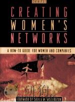 CREATING WOMEN'S NETWORKS:A HOW-TO GUIDE FOR WOMEN AND COMPANIES   1999  PDF电子版封面    SHEILA W.WELLINGTON 