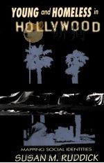 YOUNG AND HOMELESS IN HOLLYWOOD   1996  PDF电子版封面  0415910315  SUSAN M.RUDDICK 
