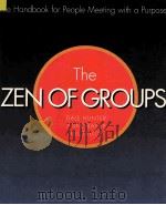 THE ZEN OF GROUPS:A HANDBOOK OF PEOPLE MEETING WITH A PURPOSE   1995  PDF电子版封面  1555611001  DALE HUNTER ANNE BAILEY BILL T 