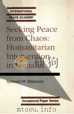 SEEKING PEACE FROM CHAOS:HUMANITARIAN INTERVENTION IN SOMALIA（1993 PDF版）