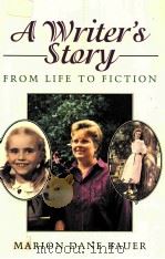 A WRITER'S STORY FROM LIFE TO FICTION   1995  PDF电子版封面  0395750539  MARION DANE BAUER 