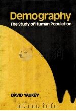 DEMOGRAPHY THE STUDY OF HUMAN POPULATION   1985  PDF电子版封面  0312193866  DAVID YAUKEY 