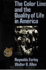 THE COLOR LINE AND THE QUALITY OF LIFE IN AMERICA   1987  PDF电子版封面  0195060296  REYNOLDS FARLEY WALTER R.ALLEN 