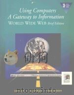 USING COMPUTERS A GATEWAY TO INFORMATION WORLD WIDE WEB BRIEF EDITION   1996  PDF电子版封面  0789511916  GARY B.SHELLY THOMAS J.CASHMAN 