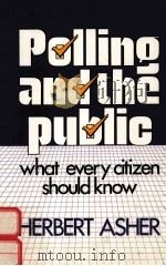 POLLING AND THE PUBLIC:WHAT EVERY CITIZEN SHOULD KNOW   1988  PDF电子版封面  0871874024  HERBERG ASHER 