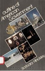 OUTLINE OF AMERICAN GOVERNMENT THE CONTINUING EXPERIMENT   1981  PDF电子版封面  0136452000   