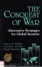 THE CONQUEST OF WAR:ALTERNATIVE STRATEGIES FOR GLOBAL SECURITY   1989  PDF电子版封面  0813307872   