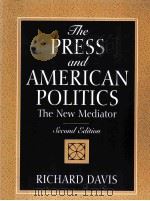 THE PRESS AND AMERICAN POLITICS THE NEW MEDIATOR SECOND EDITION   1996  PDF电子版封面  0131859439  RICHARD DAVIS 
