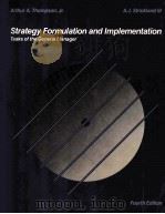 STRATEGY FORMULATION AND IMPLEMENTATION:TASKS OF THE GENERAL MANAGER FOURTH EDITION   1989  PDF电子版封面  0256069018  ARTHUR A.THOMPSON A.J.STRICKLA 