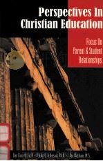 PERSPECTIVES IN CHRISTIAN EDUCATION:FOCUS ON PARENT & STUDENT RELATIONSHIPS（1997 PDF版）