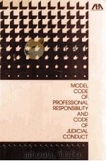 MODEL CODE OF PROFESSIONAL RESPONSIBILITY AND CODE OF JUDICIAL CONDUCT   1986  PDF电子版封面  0897072766   