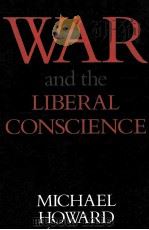 WAR AND THE LIBERAL CONSCIENCE   1978  PDF电子版封面  0813511976  MICHAEL HOWARD 