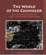 THE WORLD OF THE COUNSELOR:AN INTRODUCTION TO THE COUNSELING PROFESSION   1999  PDF电子版封面  0534358284  ED NEUKRUG 