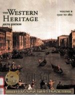 THE WESTERN HERITAGE VOLUME B:1300 TO 1815 SIXTH EDITION   1998  PDF电子版封面  0136174574   