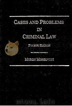 CASES AND PROBLEMS IN CRIMINAL LAW FOURTH EDITION   1999  PDF电子版封面  0870842447  MYRON MOSKOVITZ 