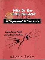WHO DO YOU THINK YOU ARE? INTERPERSONAL INTERACTIONS   1998  PDF电子版封面  0136216242   