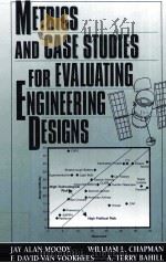 METRICS AND CASE STUDIES FOR EVALUATING ENGINEERING DESIGNS   1997  PDF电子版封面  0137398719  JAY ALAN MOODY WILLIAM L.CHAPM 