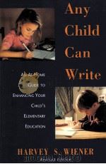 ANY CHILD CAN WRITE   1990  PDF电子版封面  0195094158  HARVEY S.WIENER 