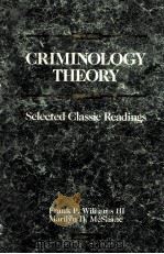CRIMINOLOGY THEORY:SELECTED CLASSIC READINGS   1993  PDF电子版封面  0870841998  FRANK P.WILLIAMS MARILYN D.MCS 