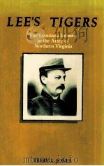 LEE'S TIGERS:THE LOUISIANA INFANTRY IN THE ARMY OF NORTHERN VIRGINIA   1987  PDF电子版封面  080711314X  TERRY L.JONES 