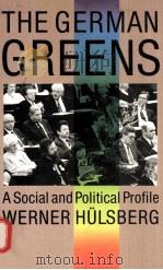 THE GERMAN GREENS:A SOCIAL AND POLITICAL PROFILE   1988  PDF电子版封面  0860918971   