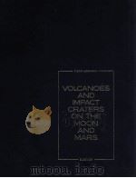 VOLCANOES AND IMPACT CRATERS ON THE MOON AND MARS   1976  PDF电子版封面  0444998217   