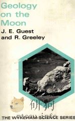 GEOLOGY ON THE MOON   1977  PDF电子版封面  0851095402  J.E.GUEST 