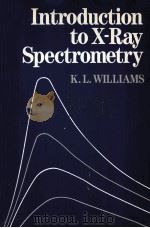 INTRODUCTION TO X-RAY SPECTROMETRY   1987  PDF电子版封面  0045440026  K.L.WILLIAMS 