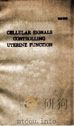 CELLULAR SIGNALS CONTROLLING UTERINE FUNCTION   1991  PDF电子版封面  0306438224   