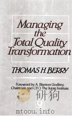 MANAGING THE TOTAL QUALITY TRANSFORMATION   1991  PDF电子版封面  0070050716  THOMAS H.BERRY 