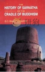 THE HISTORY OF SARNATHA OR CRADLE OF BUDDHISM   1999  PDF电子版封面  817624063X  B.C.BHATTACHARYA 