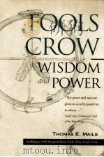 FOOLS CROW WISDOM AND POWER   1991  PDF电子版封面  0933031351  THOMAS E.MAILS 