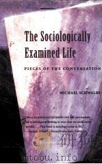 THE SOCIOLOGICALLY EXAMINED LIFE:PIECES OF THE CONVERSATION   1998  PDF电子版封面  155934931X  MICHAEL SCHWALBE 