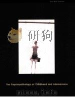 THE PSYCHOPATHOLOGY OF CHILDHOOD AND ADOLESCENCE   1997  PDF电子版封面  0673990354   