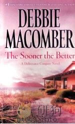 DEBBIE MACOMBER THE SOONER THE BETTER   1998  PDF电子版封面  0778327431   