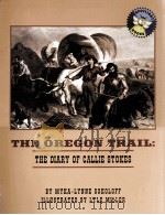 THE OREGON TRAIL:THE DIARY OF CALLIE STOKES   1997  PDF电子版封面  002182150X   