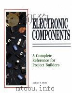 ELECTRONIC COMPONENTS:A COMPLETE REFERENCE FOR PROJECT BUILDERS   1992  PDF电子版封面  0830633332  DELTON T.HORN 