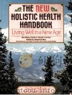 THE NEW HOLISTIC HEALTH HANDBOOK:LIVING WELL IN A NEW AGE   1985  PDF电子版封面  0828905614  SHEPHERD BLISS 