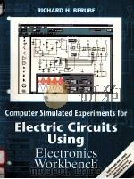 COMPUTER SIMULATED EXPERIMENTS FOR ELECTRIC CIRCUITS USING ELECTRONICS WORKBENCH   1997  PDF电子版封面  0133596214   