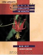 CORE CONCEPTS IN HEALTH BRIEF SEVENTH EDITION   1996  PDF电子版封面  1559345403  PAUL M.INSEL 