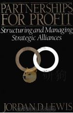 PARTNERSHIPS FOR PROFIT:STRUCTURING AND MANAGING STRATEGIC ALLIANCES   1990  PDF电子版封面  0029190509  JORDAN D.LEWIS 