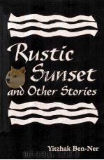 RUSTIC SUNSET & OTHER STORIES   1998  PDF电子版封面  0894108042  YITZHAK BEN-NER 