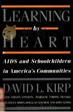 LEARNING BY HEART:AIDS AND SCHOOLCHILDREN IN AMERICA'S COMMUNITIES   1989  PDF电子版封面  0813516099  DAVID L.KIRP 