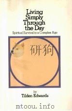 LIVING SIMPLY THROUGH THE DAY:SPIRITUAL SURVIVAL IN A COMPLEX AGE   1977  PDF电子版封面  0809120453  TILDEN EDWARDS 