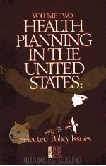 HEALTH PLANNING IN THE UNITED STATES:SELECTED POLICY ISSUES VOLUME TWO   1981  PDF电子版封面  0309031451   