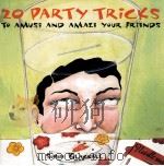 20 PARTY TRICKS TO AMUSE AND AMAZE YOUR FRIENDS   1997  PDF电子版封面     