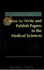 HOW TO WRITE AND PUBLISH PAPERS IN THE MEDICAL SCIENCES SECOND EDITION   1990  PDF电子版封面  0683042726   