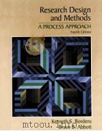 RESEARCH DESIGN AND METHODS A PROCESS APPROACH FOURTH EDITION   1999  PDF电子版封面  0767405072  KENNETH S.BORDENS BRUCE B.ABBO 