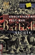 UNDERSTANDING POST-WAR BRITISH SOCIETY   1994  PDF电子版封面  041510940X   